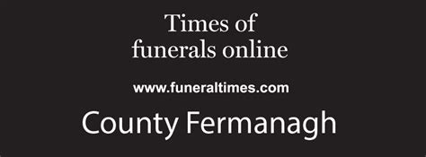 Teresa 'helped many people in <b>times</b> of need'. . Funeral times fermanagh